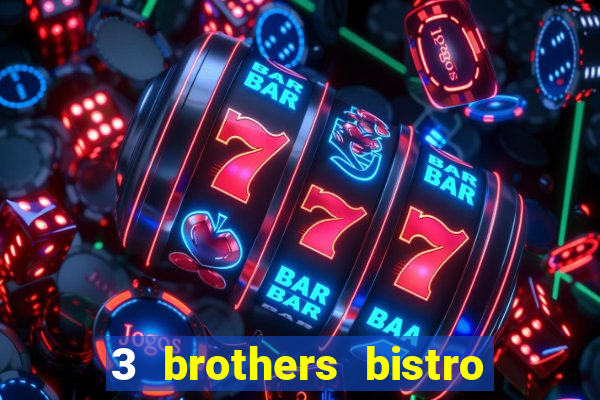 3 brothers bistro & casino menu