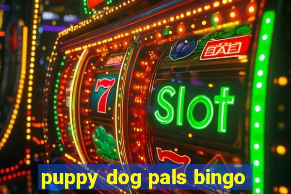 puppy dog pals bingo