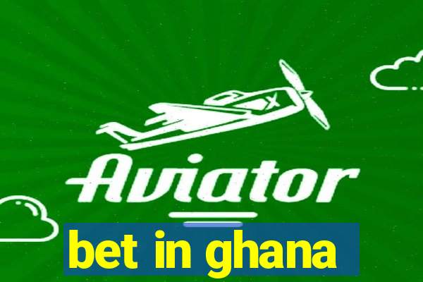 bet in ghana