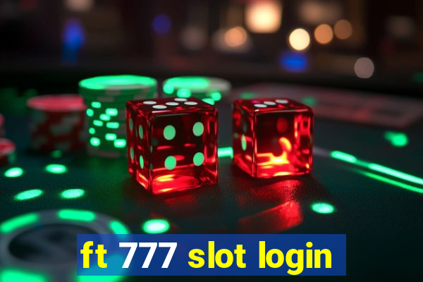 ft 777 slot login