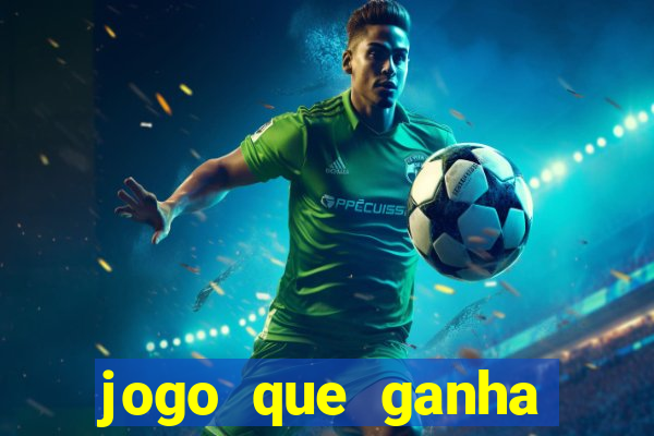 jogo que ganha dinheiro mesmo