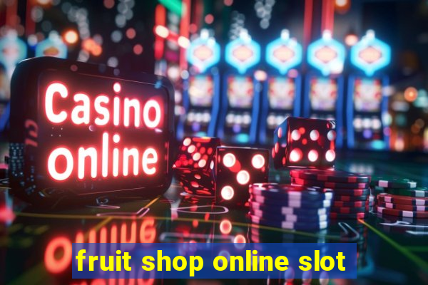 fruit shop online slot