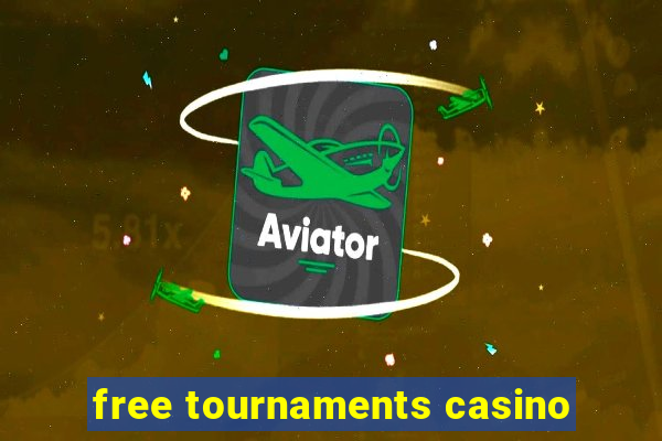 free tournaments casino