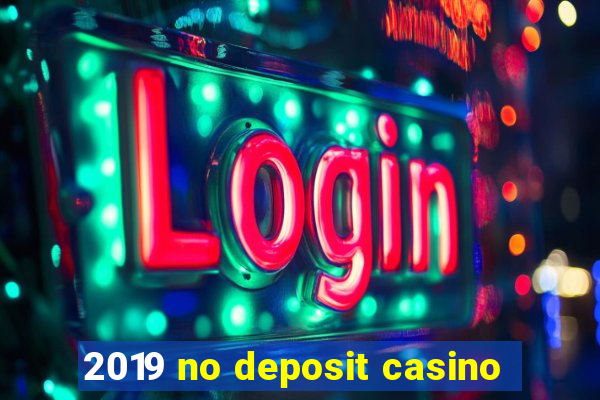 2019 no deposit casino