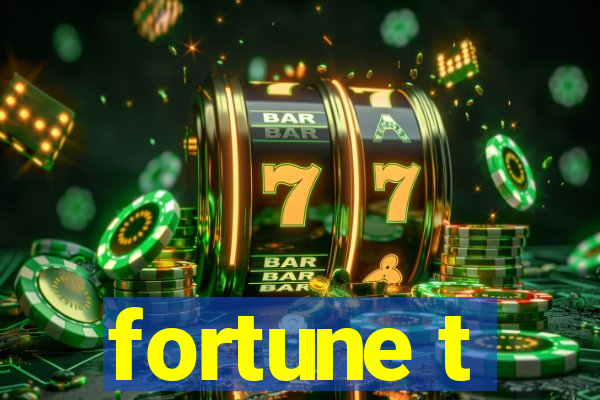 fortune t