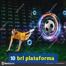 10 brl plataforma