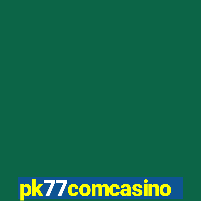 pk77comcasino