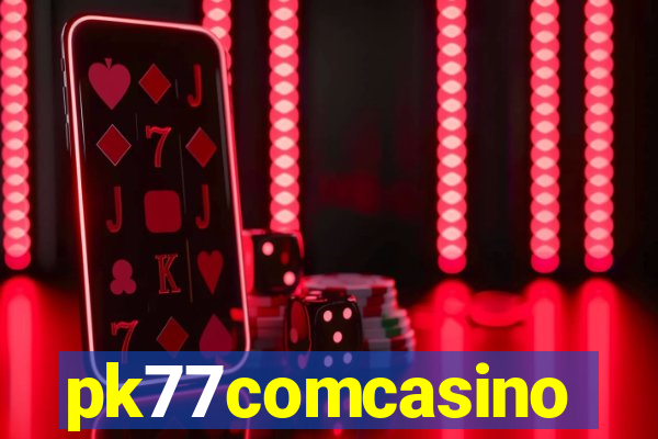 pk77comcasino