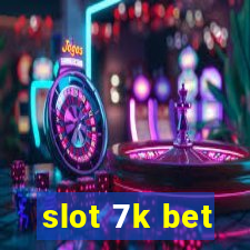 slot 7k bet