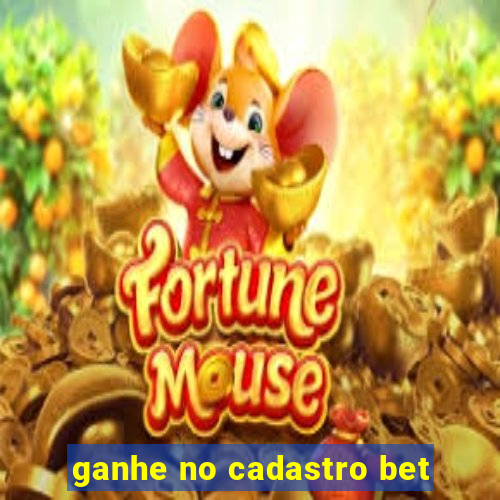 ganhe no cadastro bet