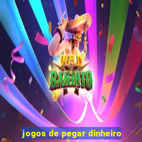 jogos de pegar dinheiro