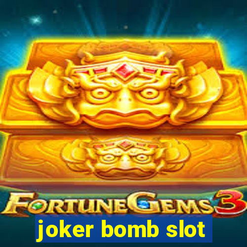 joker bomb slot