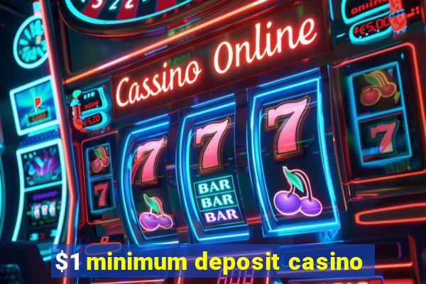 $1 minimum deposit casino