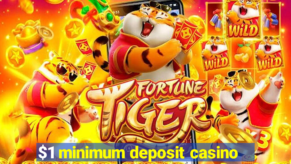 $1 minimum deposit casino