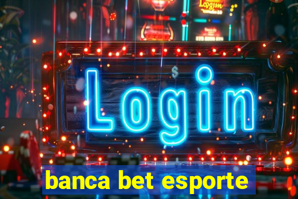 banca bet esporte