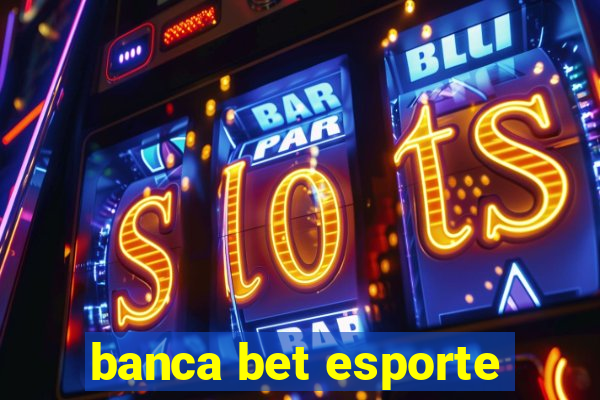 banca bet esporte