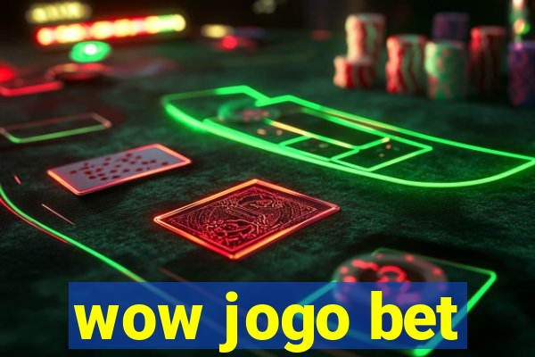 wow jogo bet