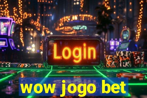 wow jogo bet