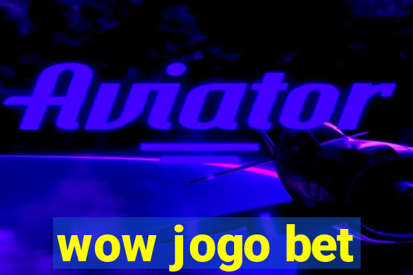 wow jogo bet