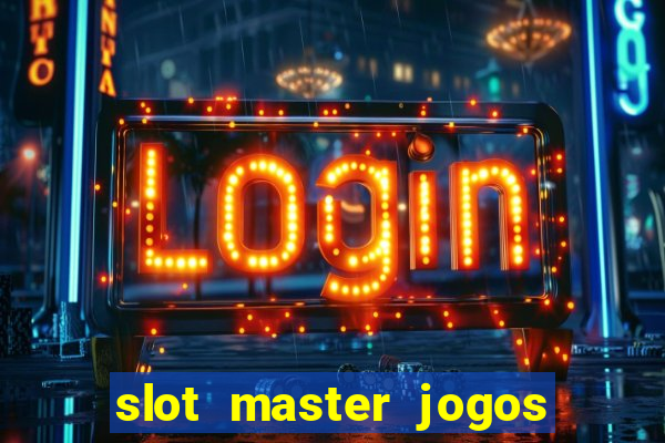 slot master jogos de cassino