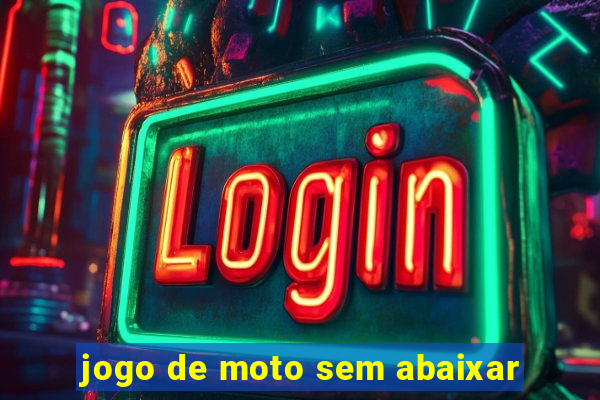 jogo de moto sem abaixar