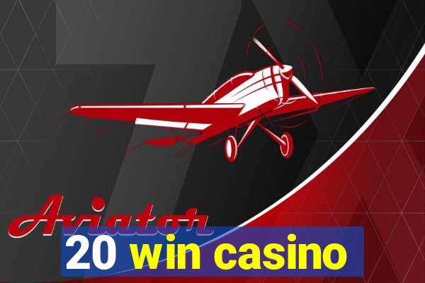 20 win casino