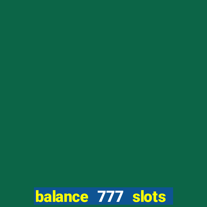 balance 777 slots 茅 confi谩vel