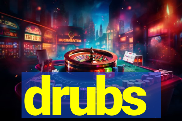 drubs