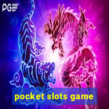 pocket slots game