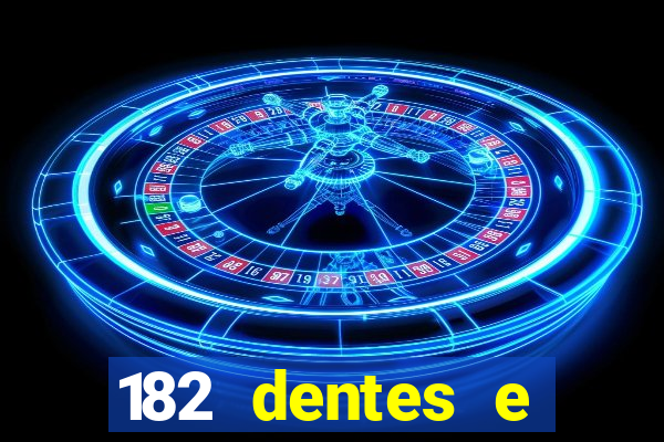 182 dentes e guarda um monstro