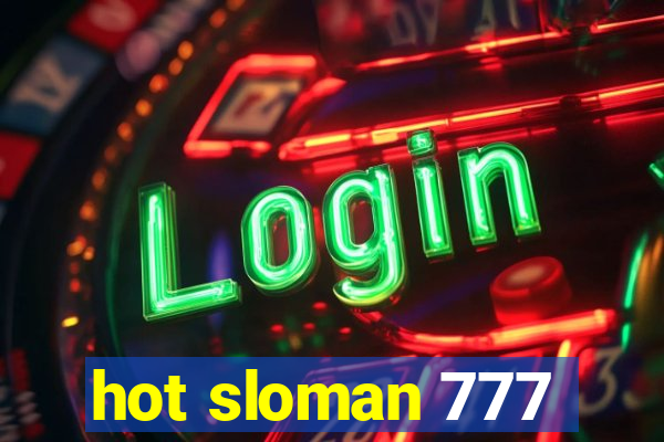 hot sloman 777