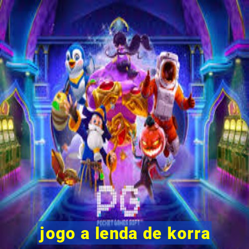 jogo a lenda de korra