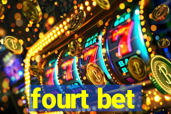 fourt bet