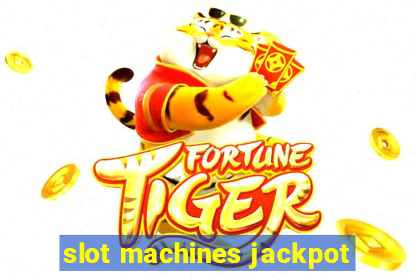 slot machines jackpot