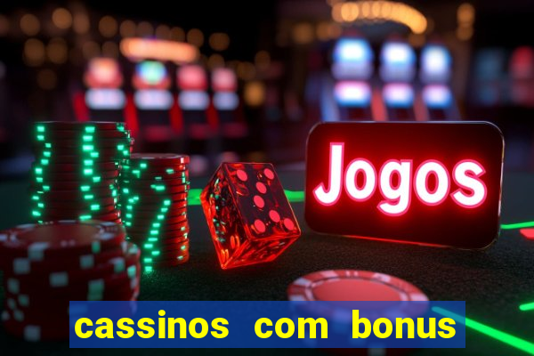 cassinos com bonus de cadastro sem deposito