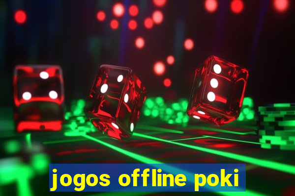 jogos offline poki