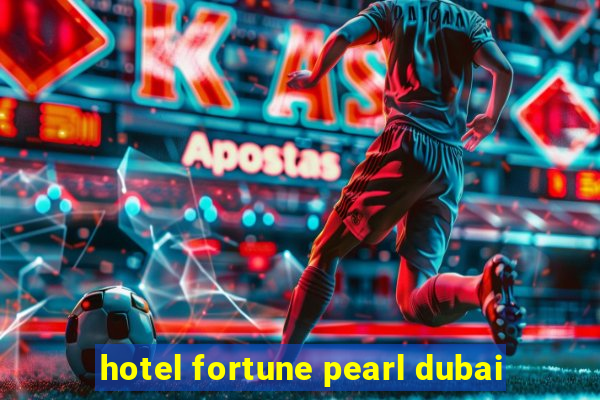 hotel fortune pearl dubai