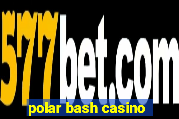 polar bash casino