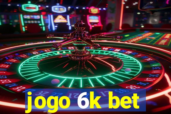 jogo 6k bet