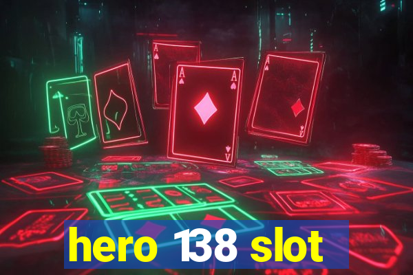 hero 138 slot