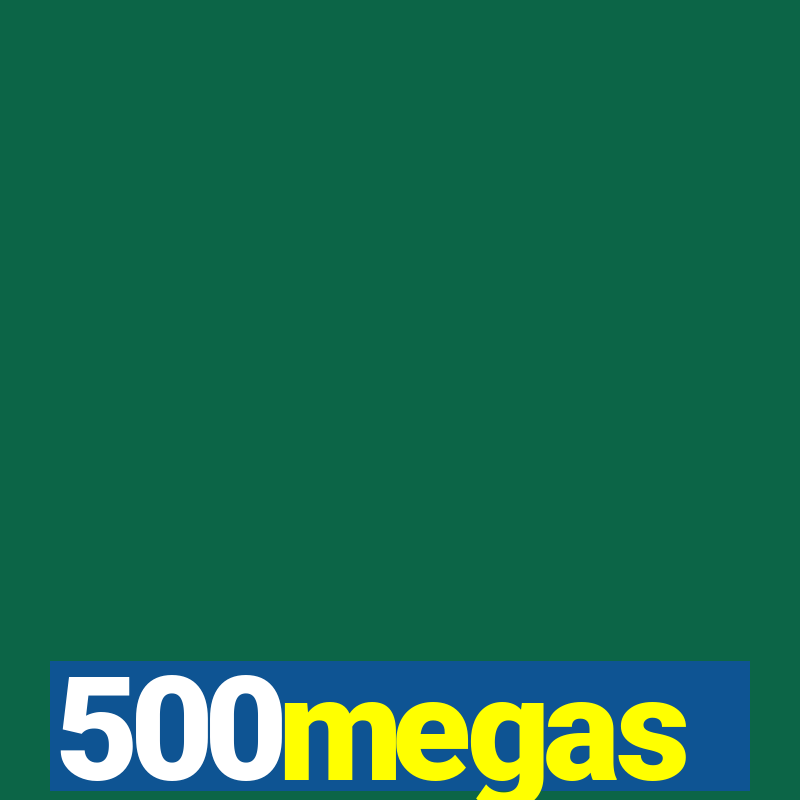 500megas