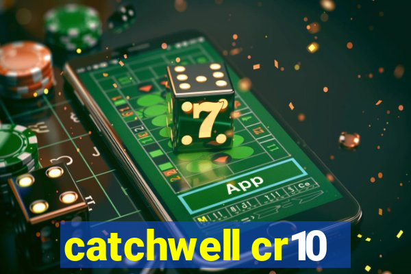 catchwell cr10