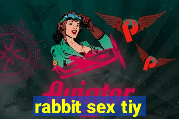 rabbit sex tiy