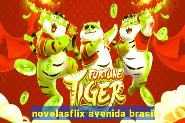 novelasflix avenida brasil