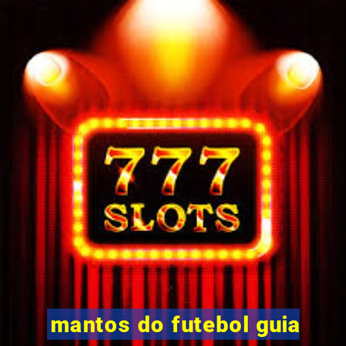 mantos do futebol guia