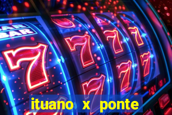 ituano x ponte preta palpite