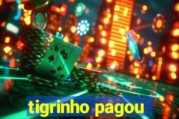 tigrinho pagou