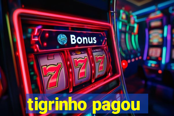 tigrinho pagou