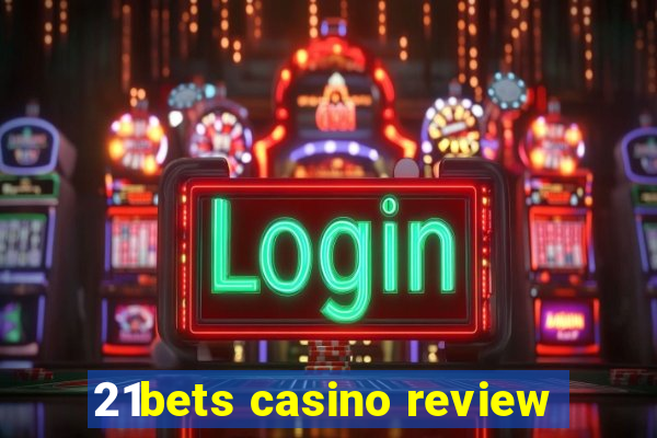 21bets casino review