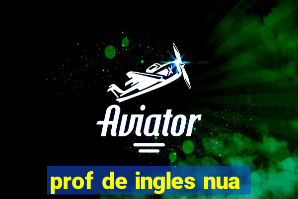 prof de ingles nua